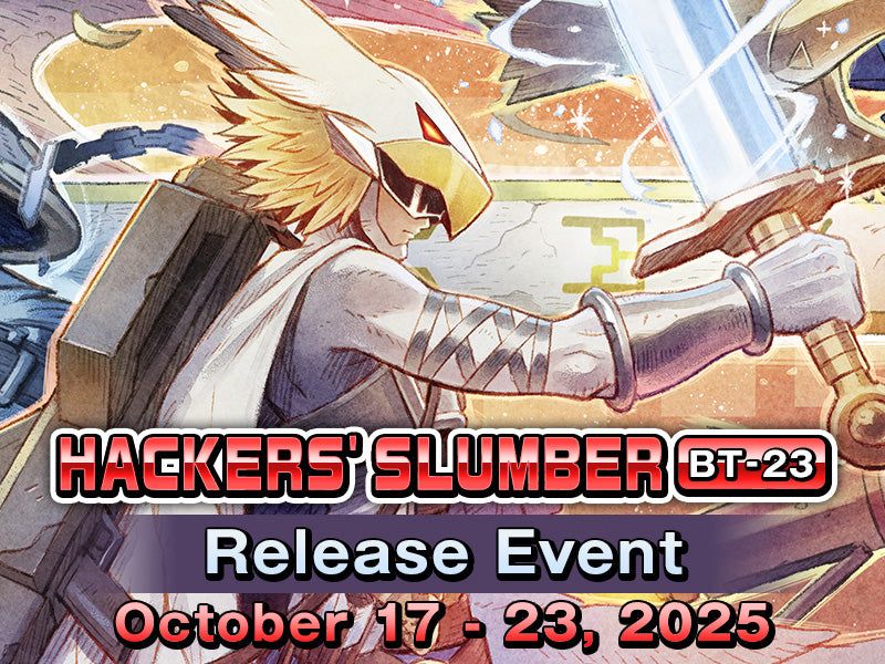 Friday 17th of October - Digimon - Hackers Slumber (BT23) Pre-Release - Onsite Event